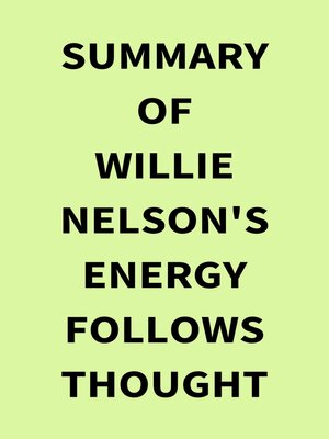 cover image of Summary of Willie Nelson's Energy Follows Thought